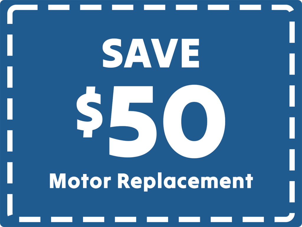 $50 off new motor replacement